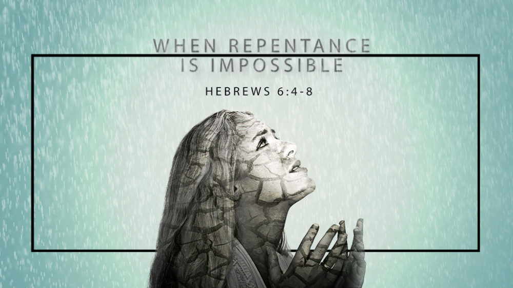 When Repentance Is Impossible