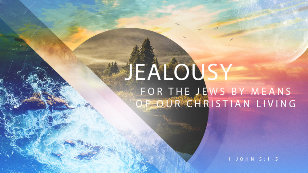 Jealousy for the Jews by Means of Our Christian Living