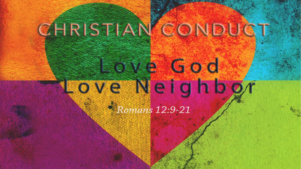 Christian Conduct - Love God, Love Neighbor